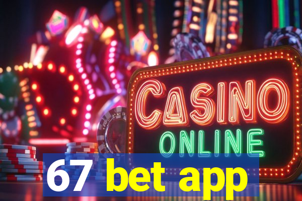 67 bet app